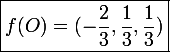 \large \boxed{f(O)=(-\frac{2}{3},\frac{1}{3},\frac{1}{3})}